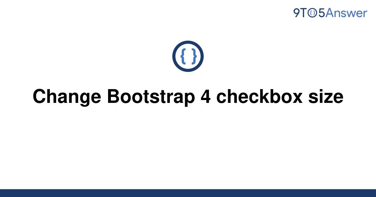 solved-change-bootstrap-4-checkbox-size-9to5answer