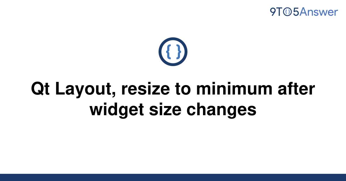 solved-qt-layout-resize-to-minimum-after-widget-size-9to5answer