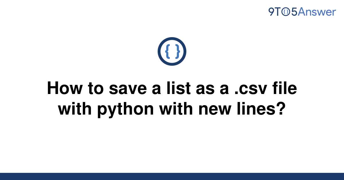 solved-how-to-save-a-list-as-a-csv-file-with-python-9to5answer