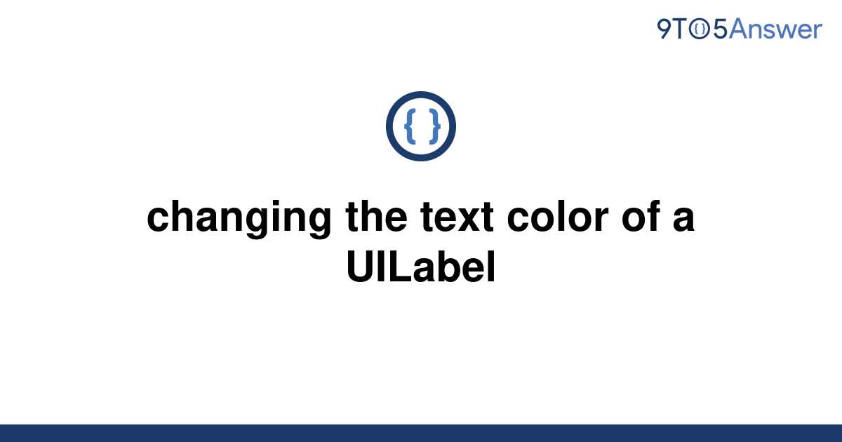 solved-changing-the-text-color-of-a-uilabel-9to5answer