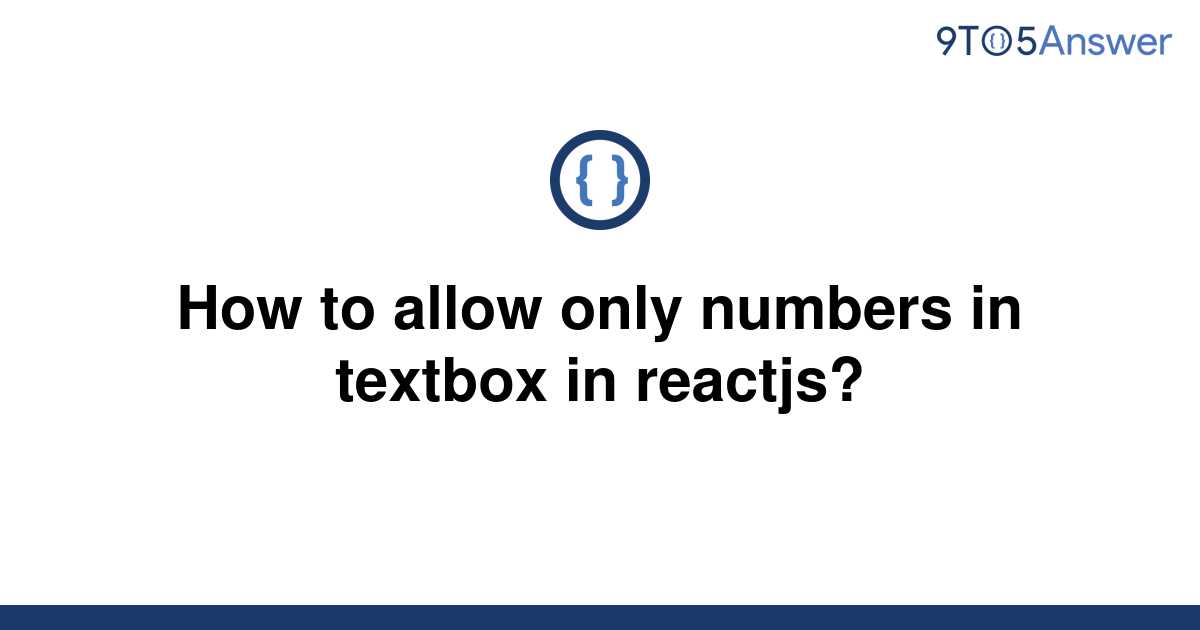 solved-how-to-allow-only-numbers-in-textbox-in-reactjs-9to5answer