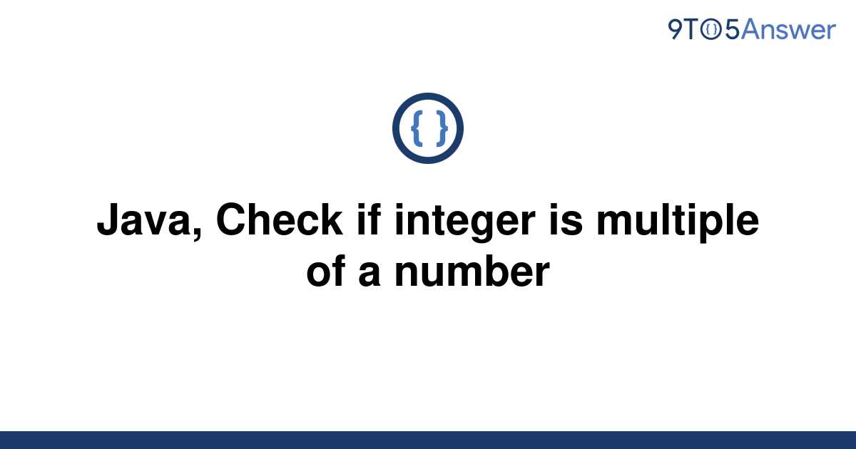 solved-java-check-if-integer-is-multiple-of-a-number-9to5answer