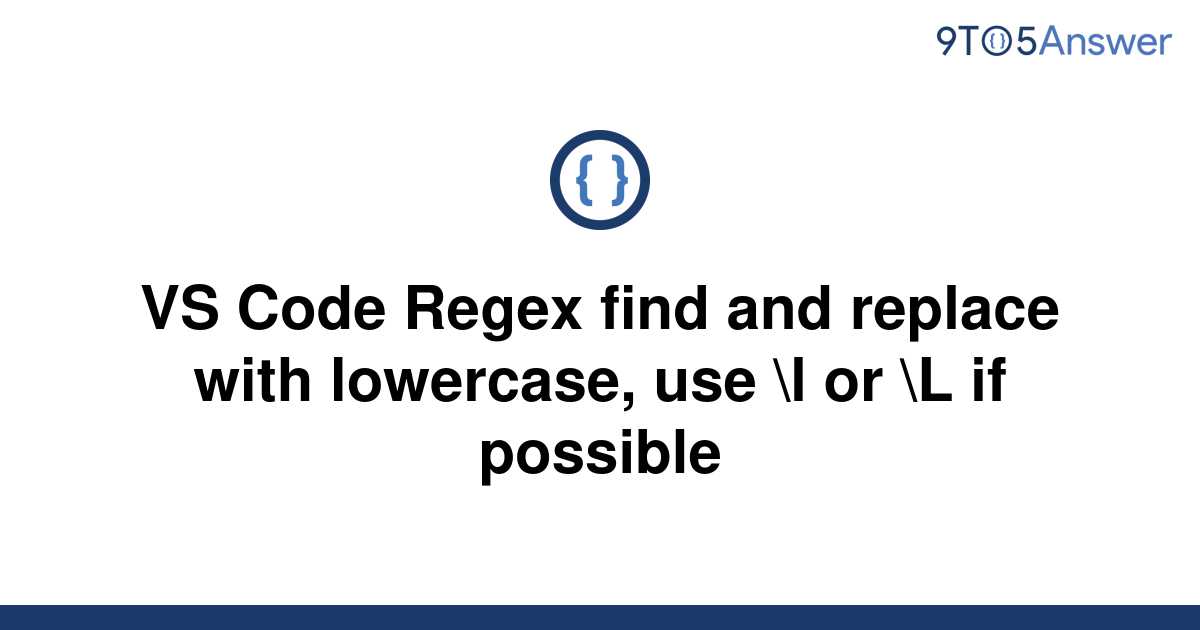 solved-vs-code-regex-find-and-replace-with-lowercase-9to5answer