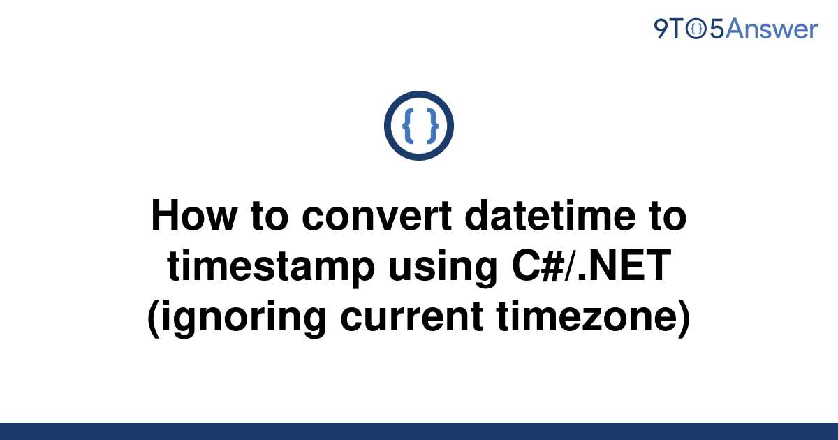 solved-how-to-convert-datetime-to-timestamp-using-9to5answer