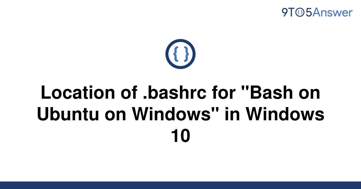 solved-location-of-bashrc-for-bash-on-ubuntu-on-9to5answer