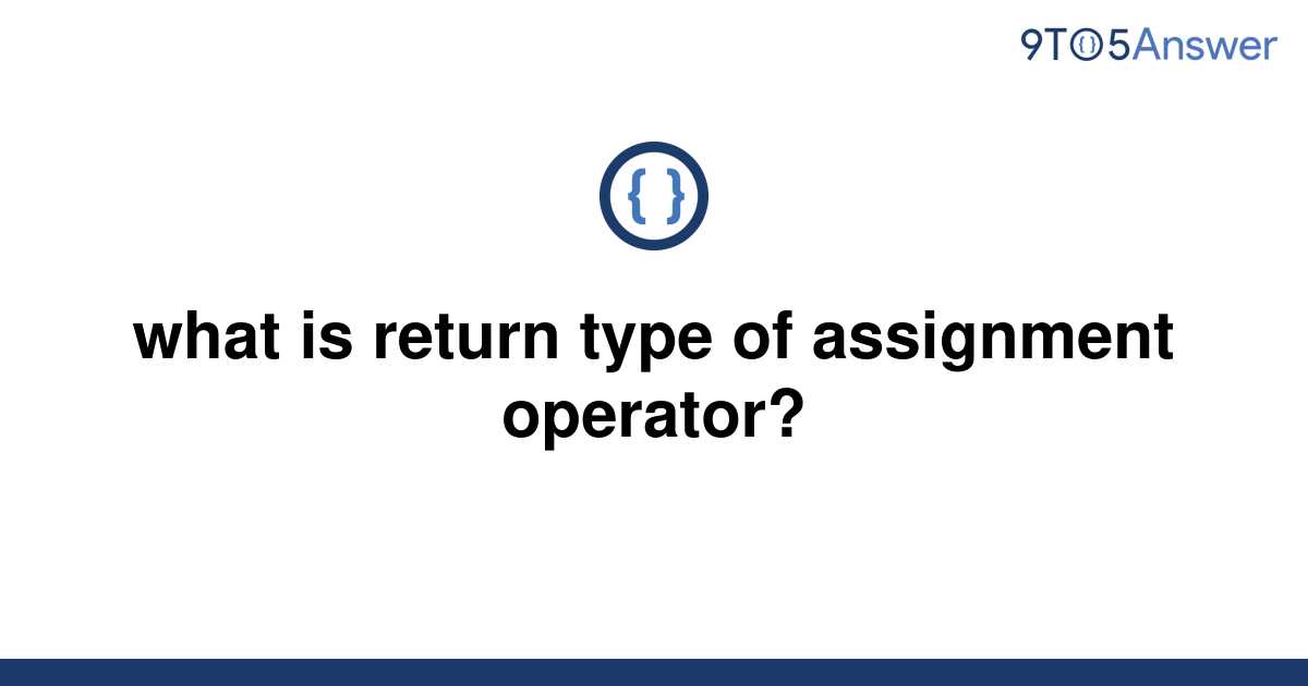 what is return type of assignment operator