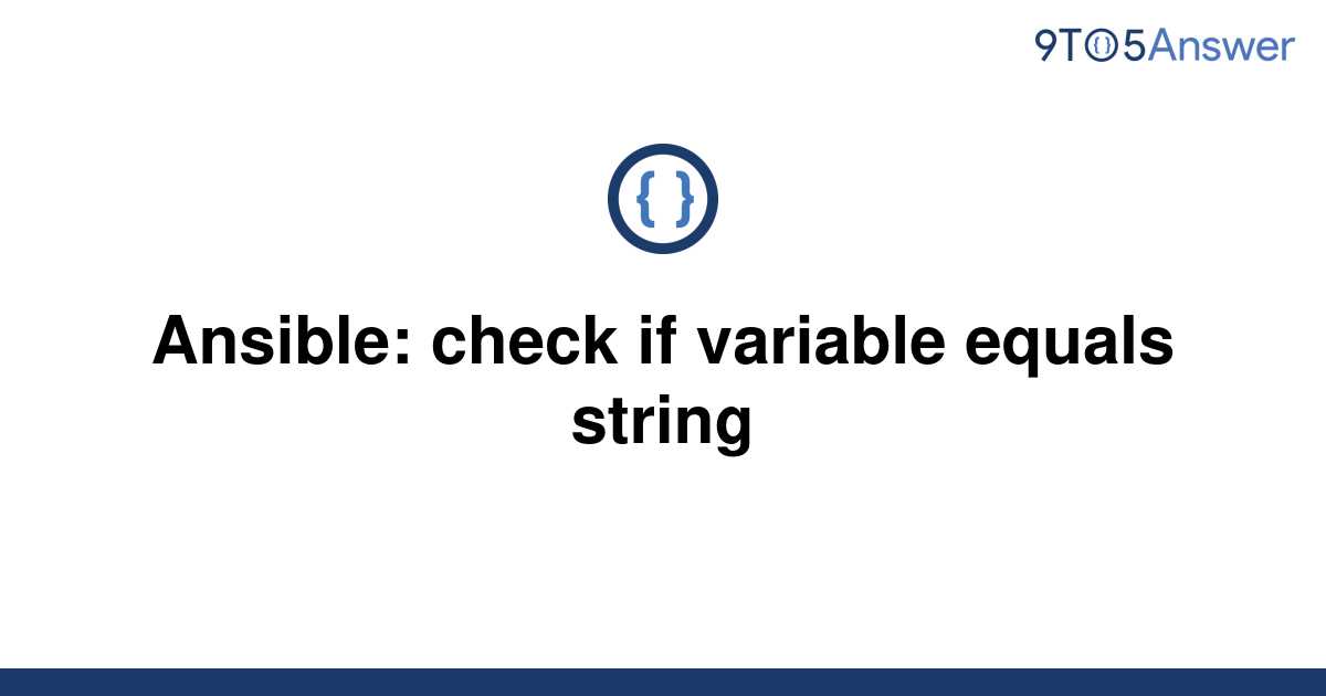  Solved Ansible Check If Variable Equals String 9to5Answer