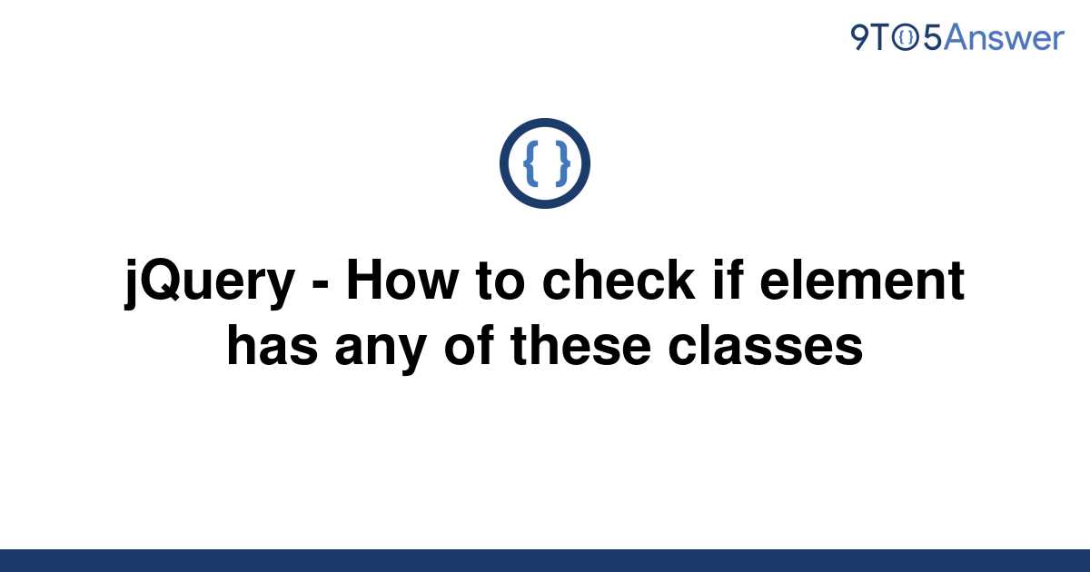 solved-jquery-how-to-check-if-element-has-any-of-9to5answer