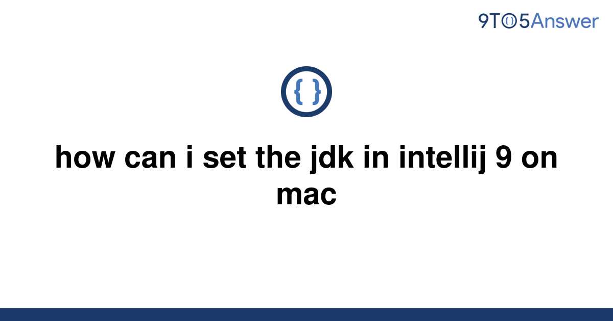 solved-how-can-i-set-the-jdk-in-intellij-9-on-mac-9to5answer