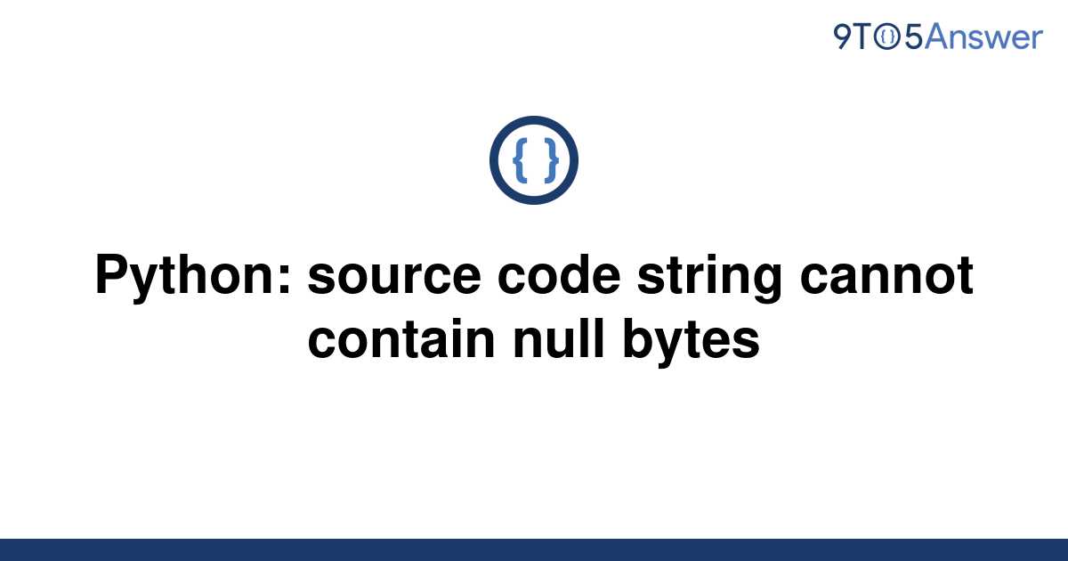 solved-python-source-code-string-cannot-contain-null-9to5answer