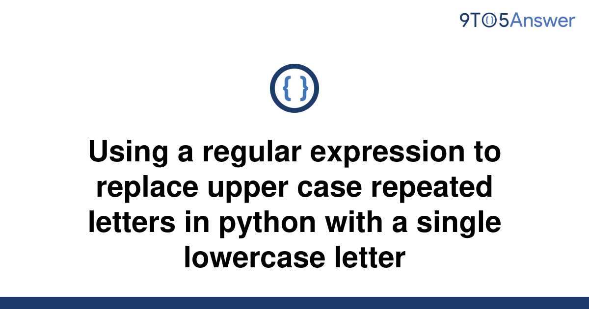 solved-using-a-regular-expression-to-replace-upper-case-9to5answer