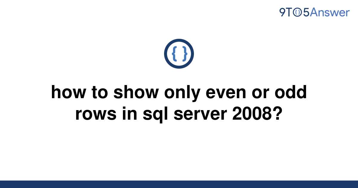 solved-how-to-show-only-even-or-odd-rows-in-sql-server-9to5answer