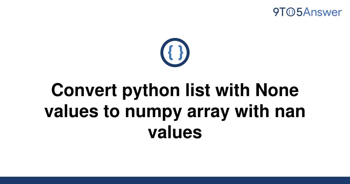 solved-convert-python-list-with-none-values-to-numpy-9to5answer