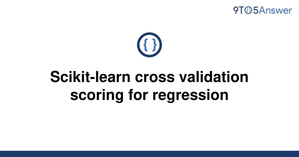 Solved Scikit Learn Cross Validation Scoring For To Answer