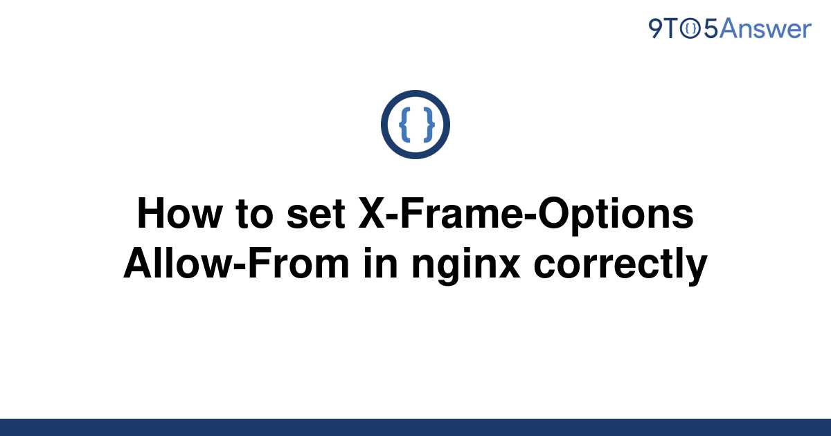 solved-how-to-set-x-frame-options-allow-from-in-nginx-9to5answer