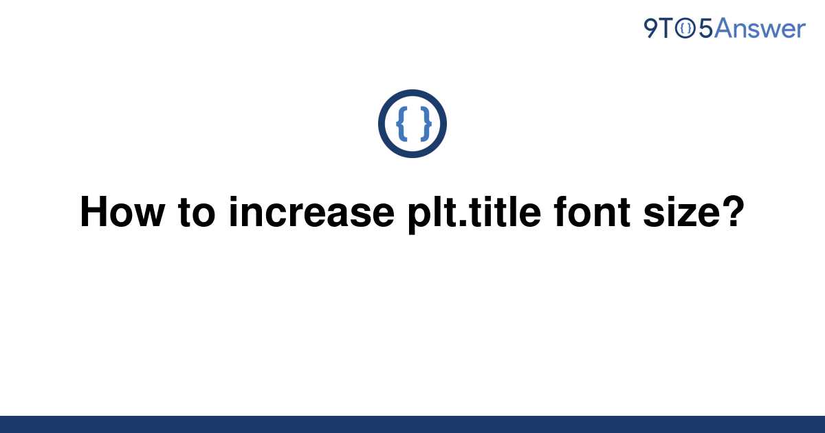  Solved How To Increase Plt title Font Size 9to5Answer