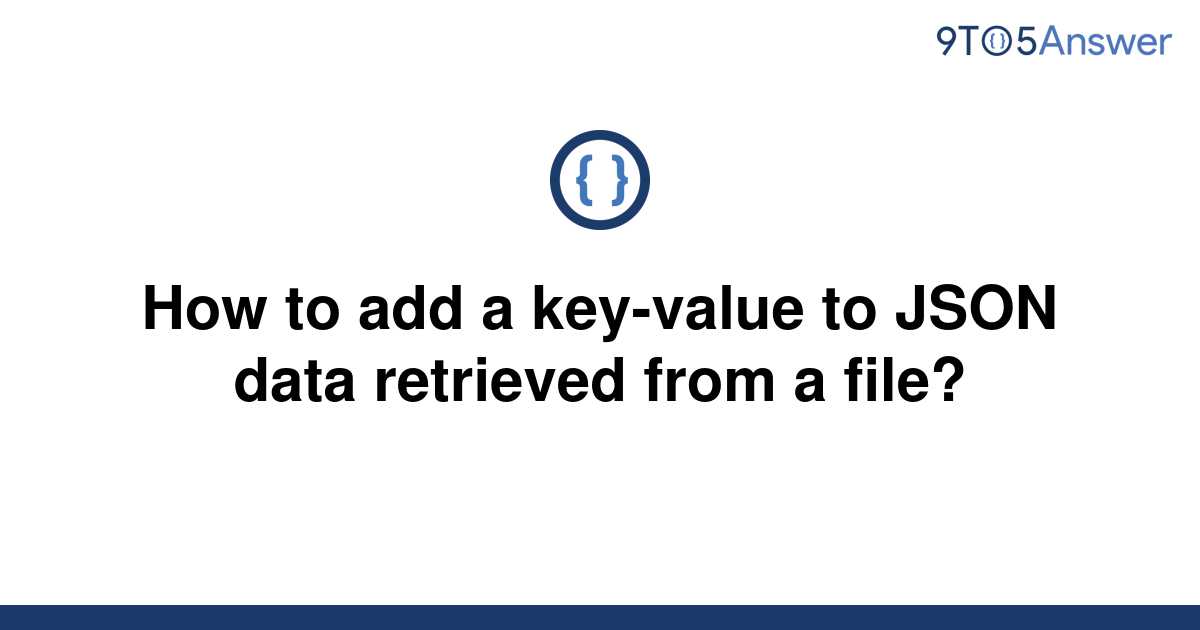 solved-how-to-add-a-key-value-to-json-data-retrieved-9to5answer