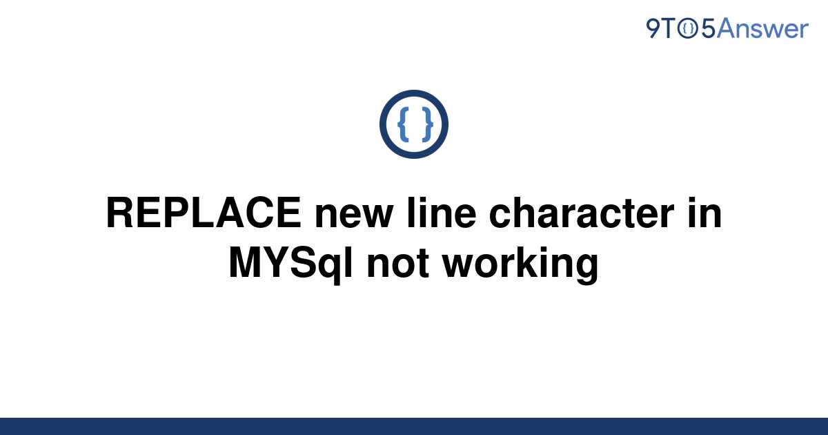 solved-replace-new-line-character-in-mysql-not-working-9to5answer