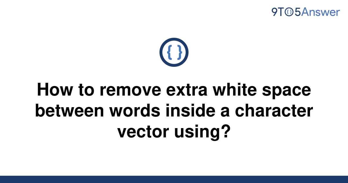 solved-how-to-remove-extra-white-space-between-words-9to5answer