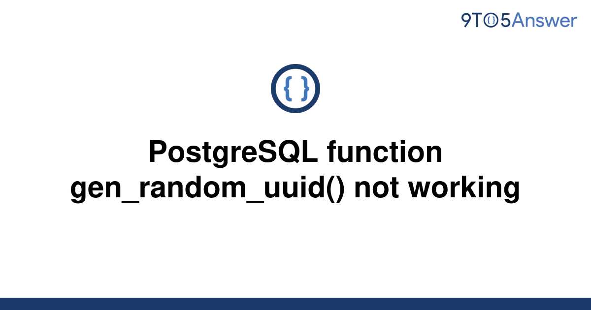 solved-postgresql-function-gen-random-uuid-not-9to5answer