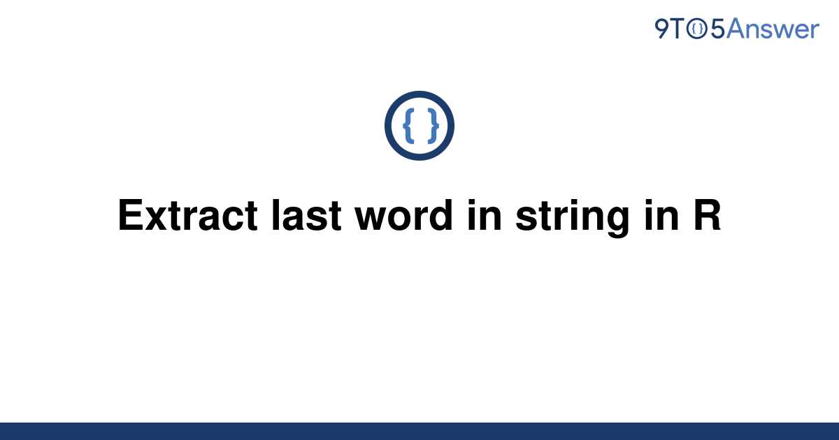 solved-extract-last-word-in-string-in-r-9to5answer