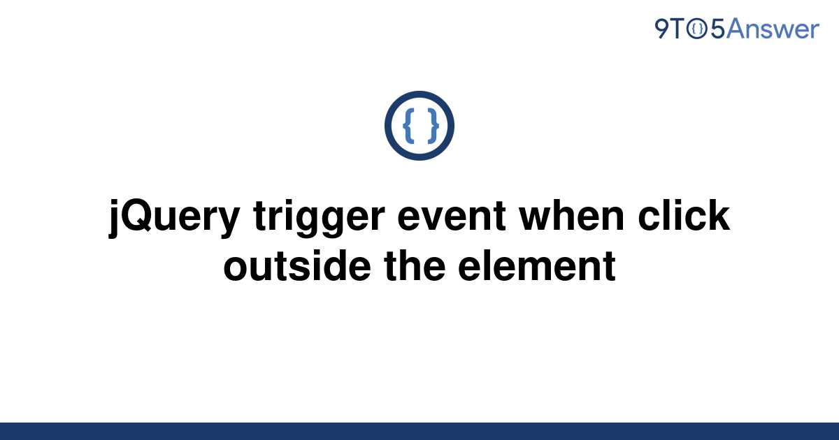 solved-jquery-trigger-event-when-click-outside-the-9to5answer