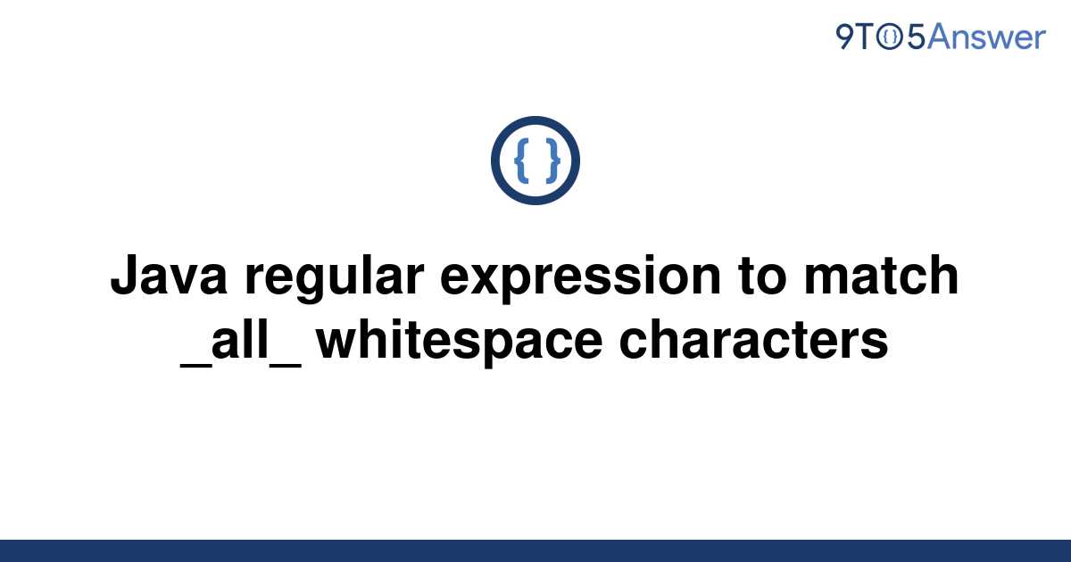 solved-java-regular-expression-to-match-all-9to5answer