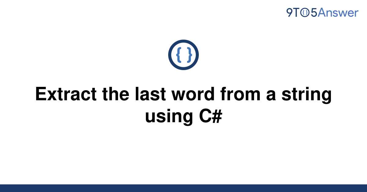 solved-extract-the-last-word-from-a-string-using-c-9to5answer