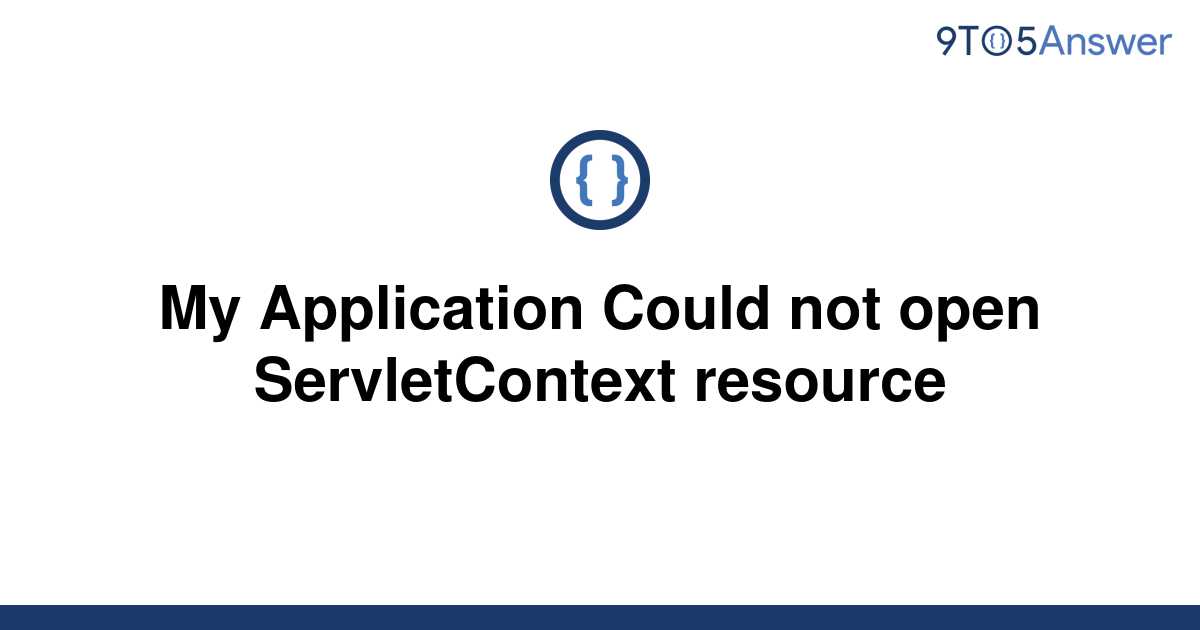 solved-my-application-could-not-open-servletcontext-9to5answer