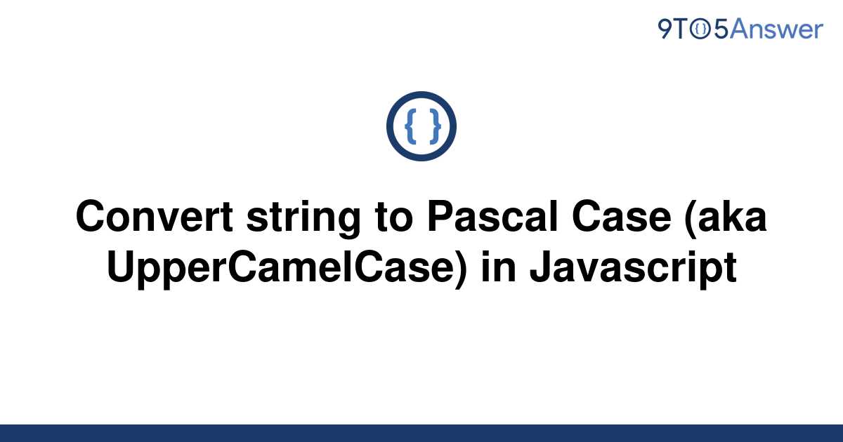 solved-convert-string-to-pascal-case-aka-9to5answer