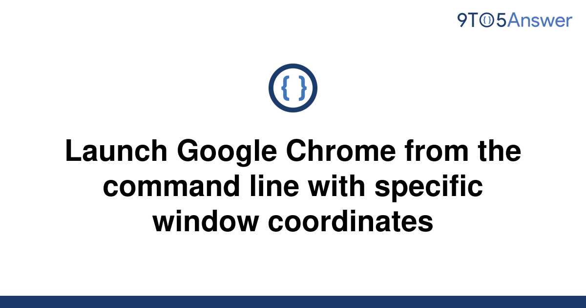 solved-launch-google-chrome-from-the-command-line-with-9to5answer