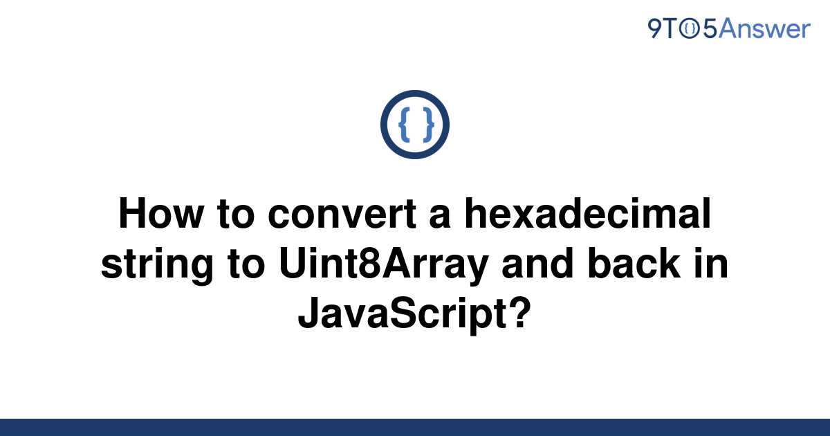 solved-how-to-convert-a-hexadecimal-string-to-9to5answer