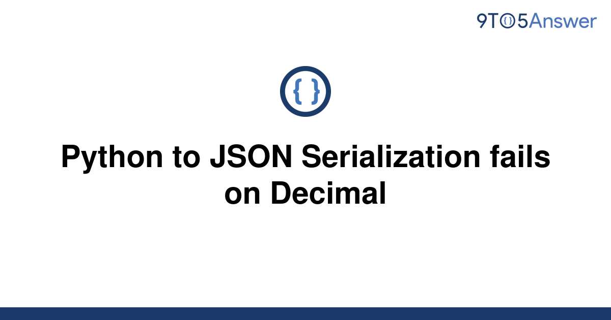 Solved Is There A Way To Config Python S Json Library To Answer Serialization Fails On Decimal