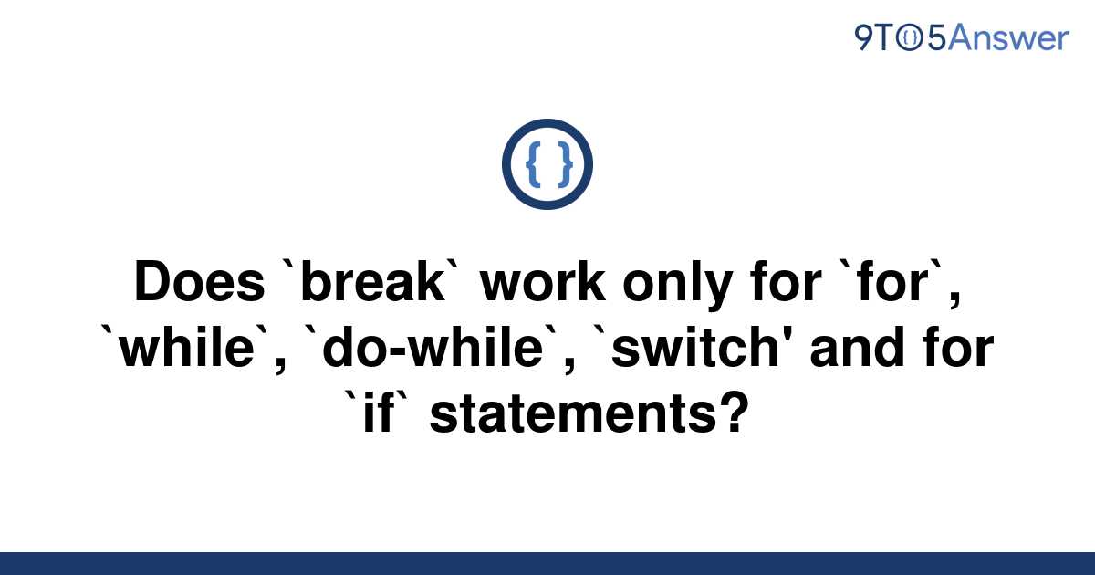 solved-does-break-work-only-for-for-while-9to5answer