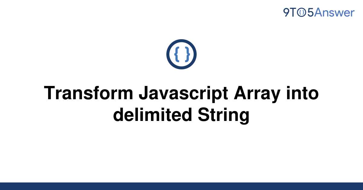 solved-transform-javascript-array-into-delimited-string-9to5answer