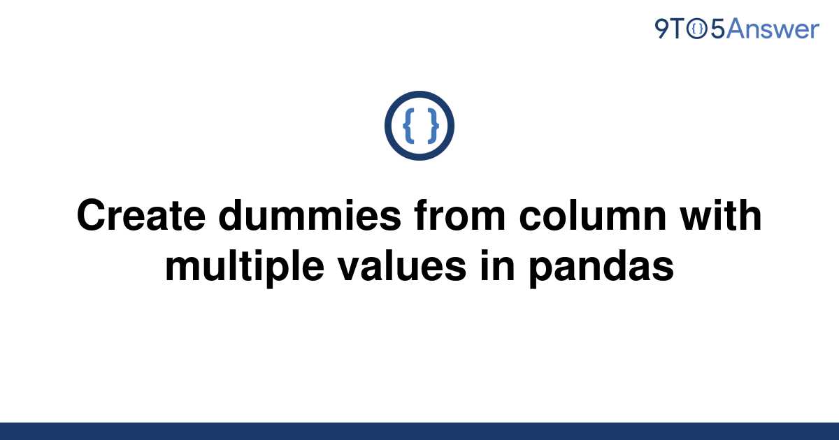 solved-create-dummies-from-column-with-multiple-values-9to5answer