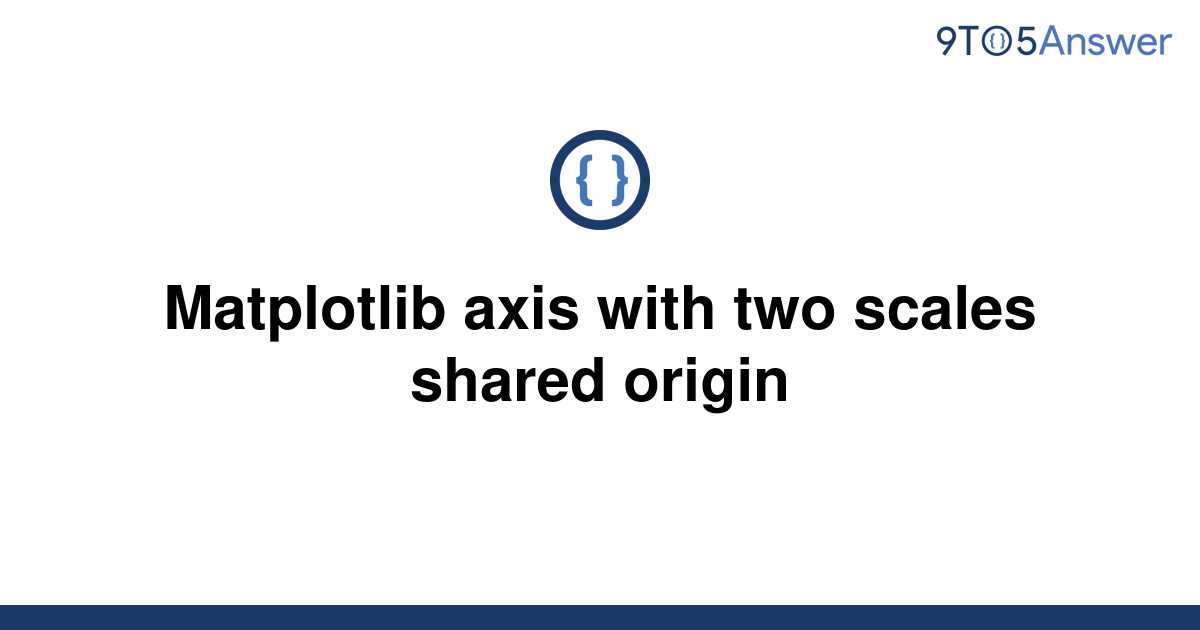 solved-matplotlib-axis-with-two-scales-shared-origin-9to5answer