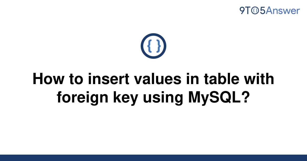  Solved How To Insert Values In Table With Foreign Key 9to5Answer