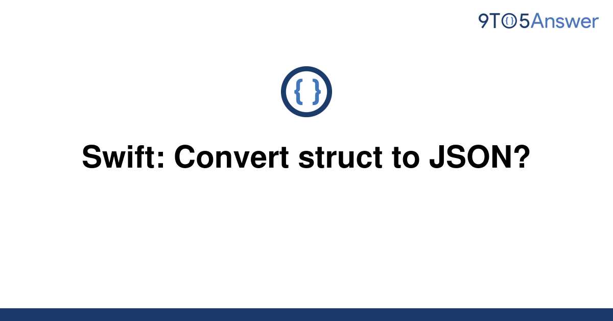 solved-swift-convert-struct-to-json-9to5answer