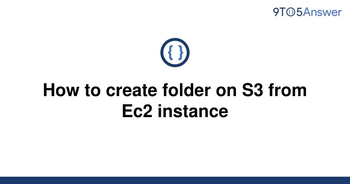 solved-how-to-create-folder-on-s3-from-ec2-instance-9to5answer