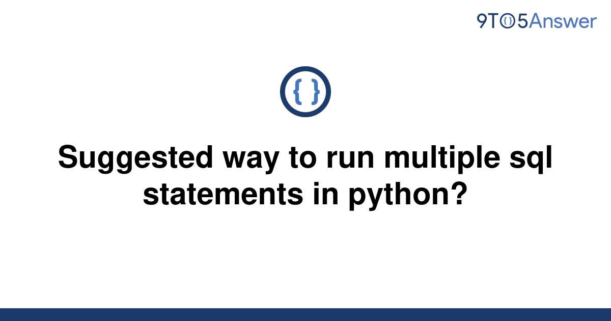 solved-suggested-way-to-run-multiple-sql-statements-in-9to5answer