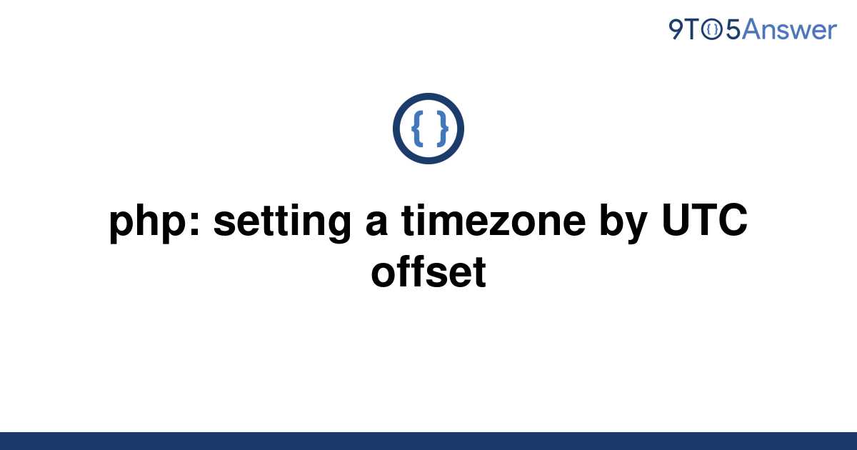 solved-php-setting-a-timezone-by-utc-offset-9to5answer