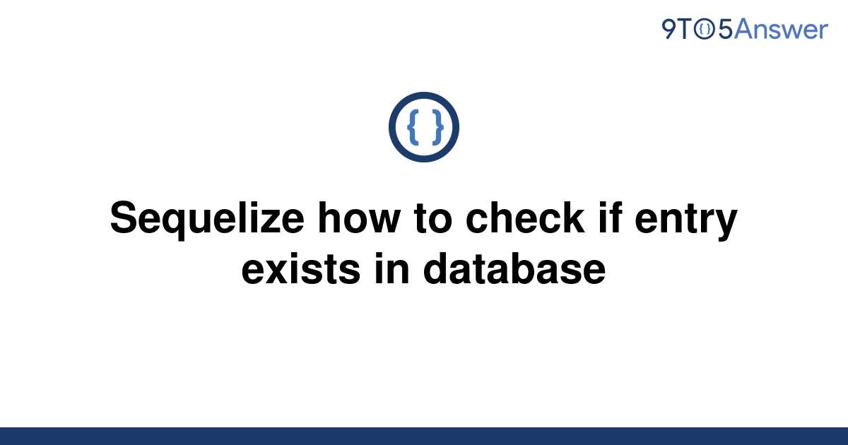 solved-sequelize-how-to-check-if-entry-exists-in-9to5answer