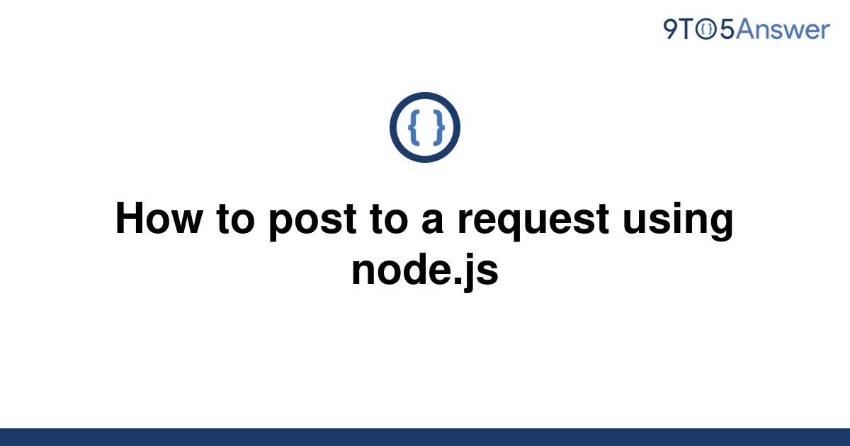 solved-how-to-post-to-a-request-using-node-js-9to5answer