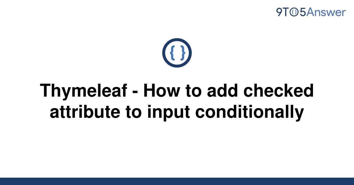 solved-thymeleaf-how-to-add-checked-attribute-to-9to5answer