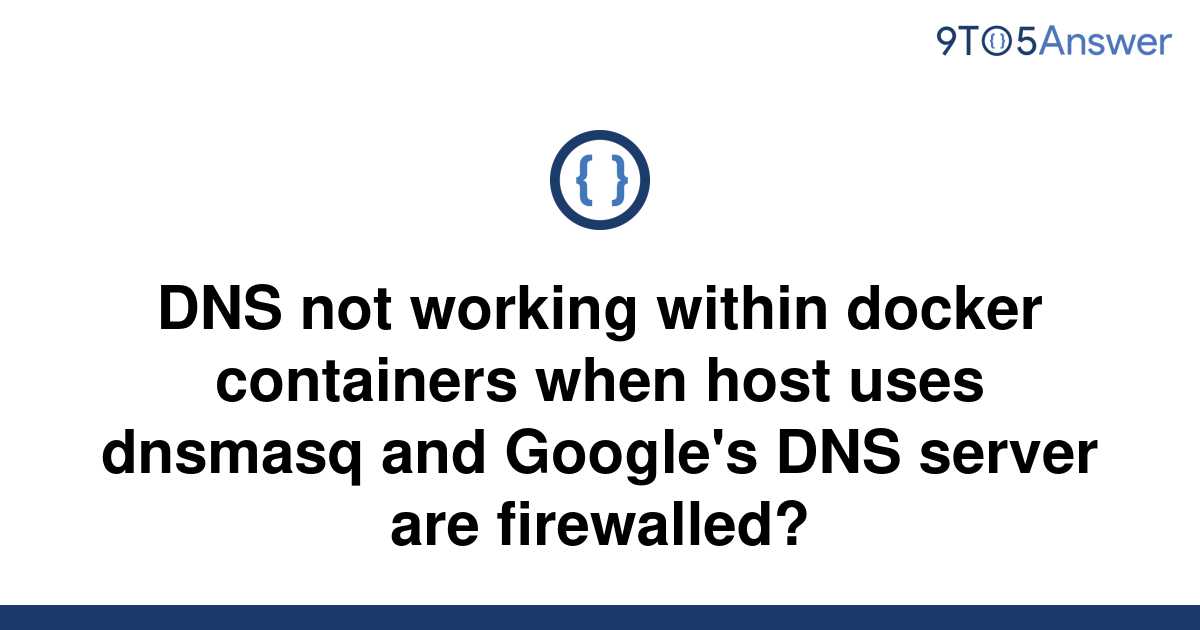 solved-dns-not-working-within-docker-containers-when-9to5answer