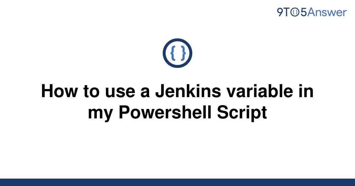 solved-how-to-use-a-jenkins-variable-in-my-powershell-9to5answer