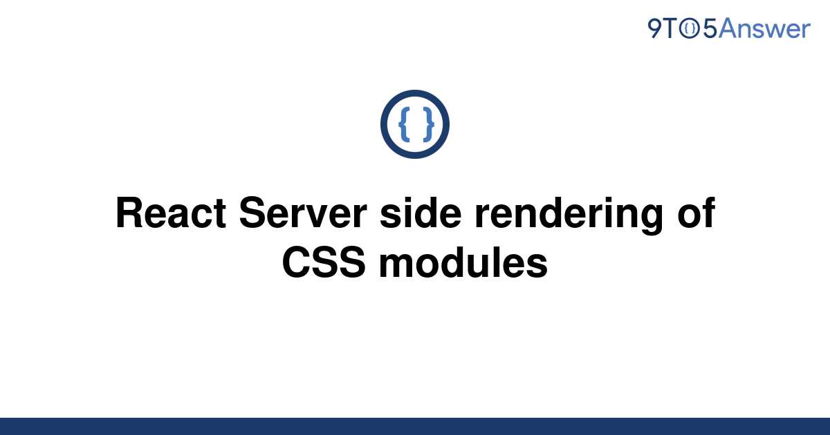 solved-react-server-side-rendering-of-css-modules-9to5answer