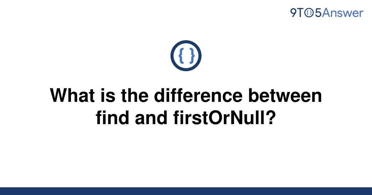 solved-what-is-the-difference-between-find-and-9to5answer