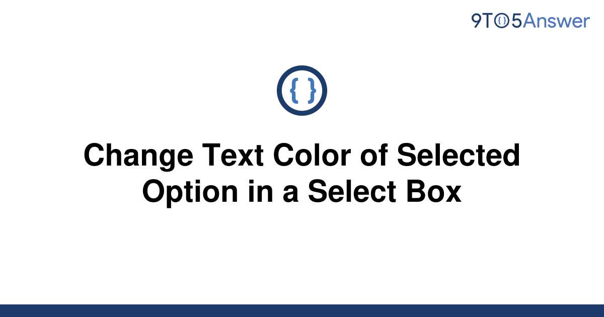 solved-change-text-color-of-selected-option-in-a-select-9to5answer